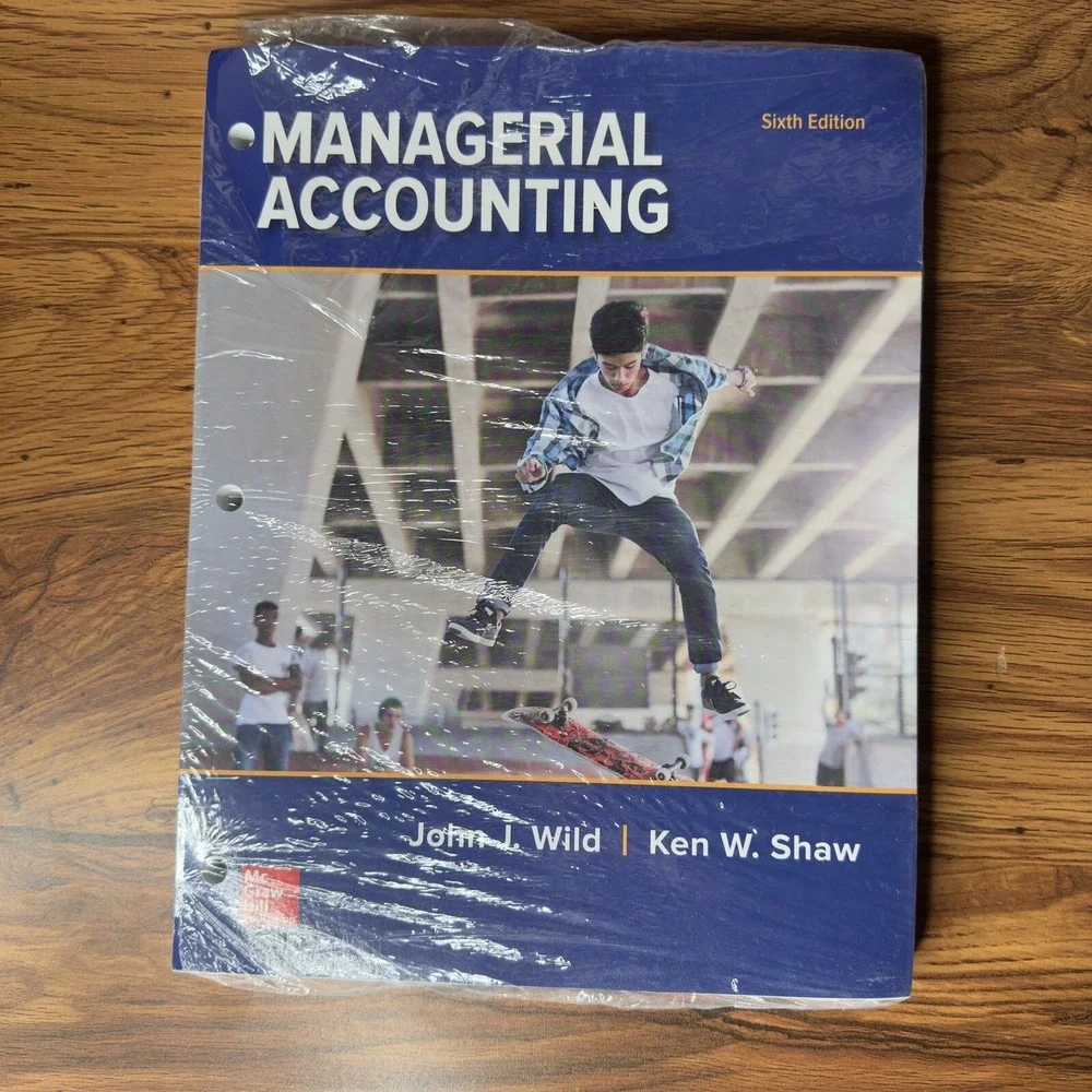 Managerial Accounting 6th Edition by John J. Wild & Ken W. Shaw - McGraw-Hill Ed